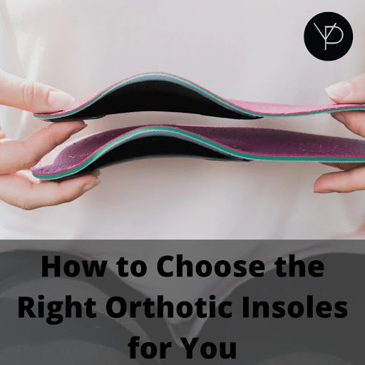 How to Choose the Right Orthotic Insoles for You
